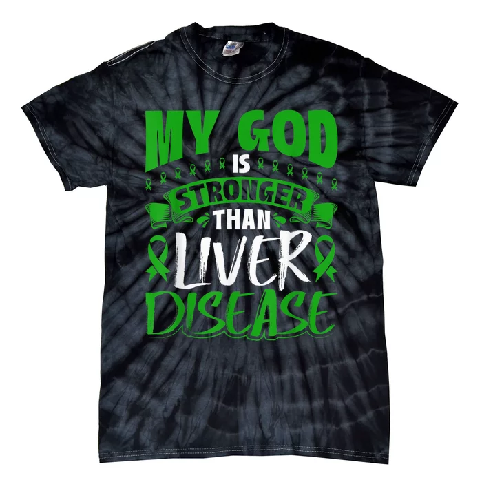 My God Is Stronger Than Liver Disease Awareness Tie-Dye T-Shirt