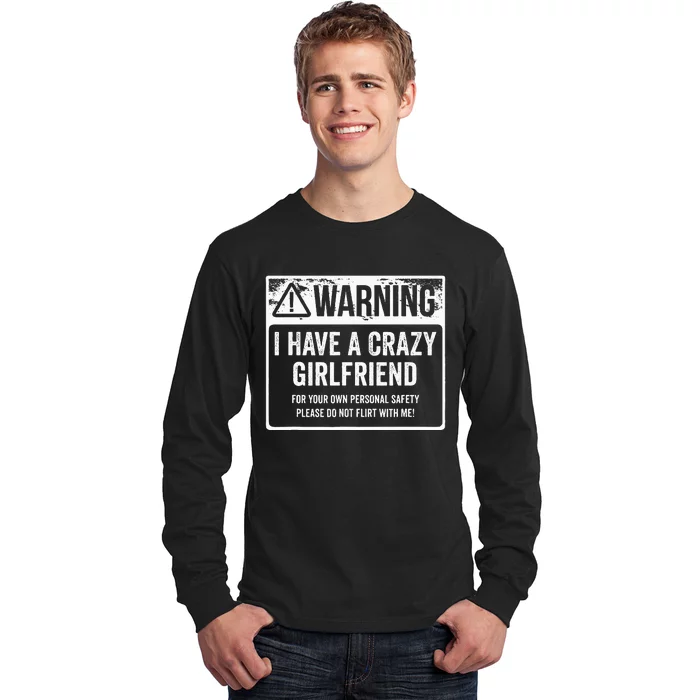 My Gf Is Crazy Warning I Have A Crazy Girlfriend Long Sleeve Shirt