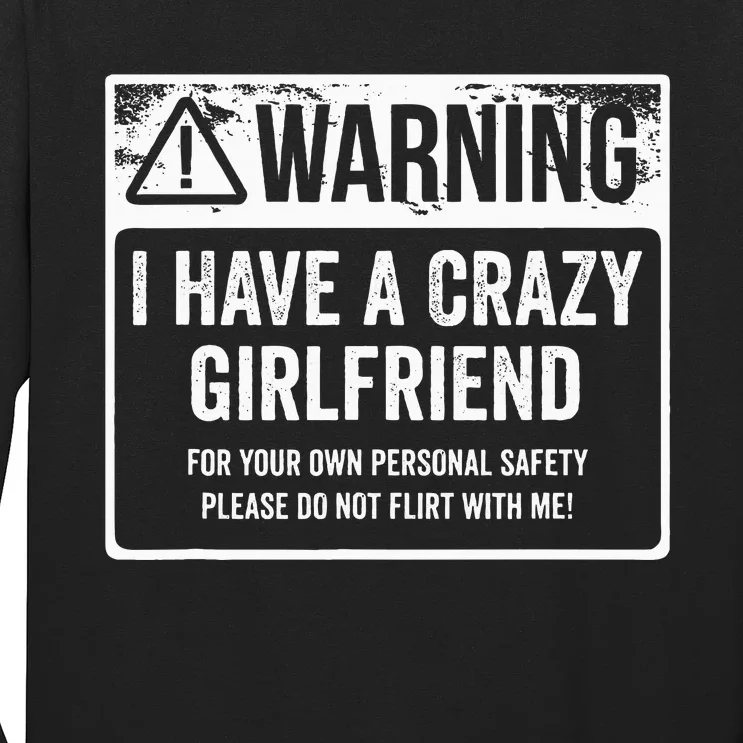 My Gf Is Crazy Warning I Have A Crazy Girlfriend Long Sleeve Shirt