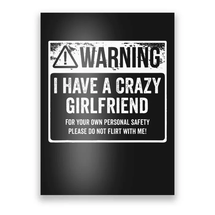 My Gf Is Crazy Warning I Have A Crazy Girlfriend Poster