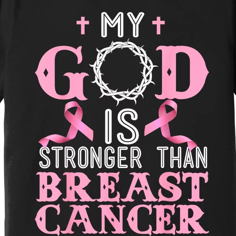 My God Is Stronger Than Christian Breast Cancer Awareness Premium T-Shirt