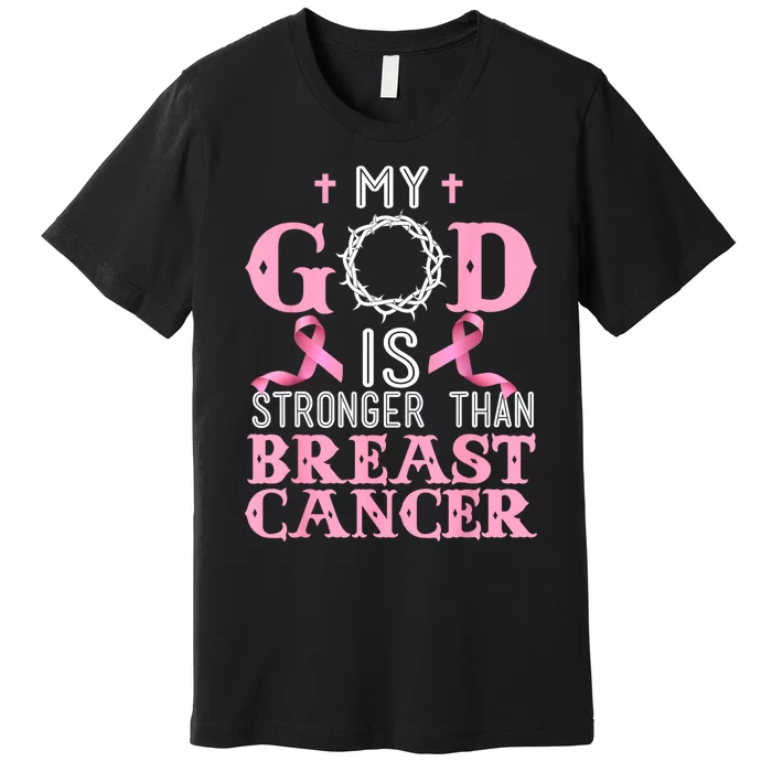 My God Is Stronger Than Christian Breast Cancer Awareness Premium T-Shirt