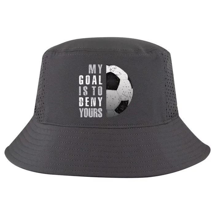 My Goal Is To Deny Yours Soccer Goalie Distressed Goalkeeper Cool Comfort Performance Bucket Hat