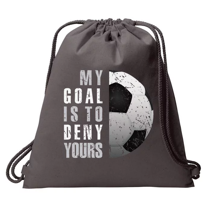 My Goal Is To Deny Yours Soccer Goalie Distressed Goalkeeper Drawstring Bag