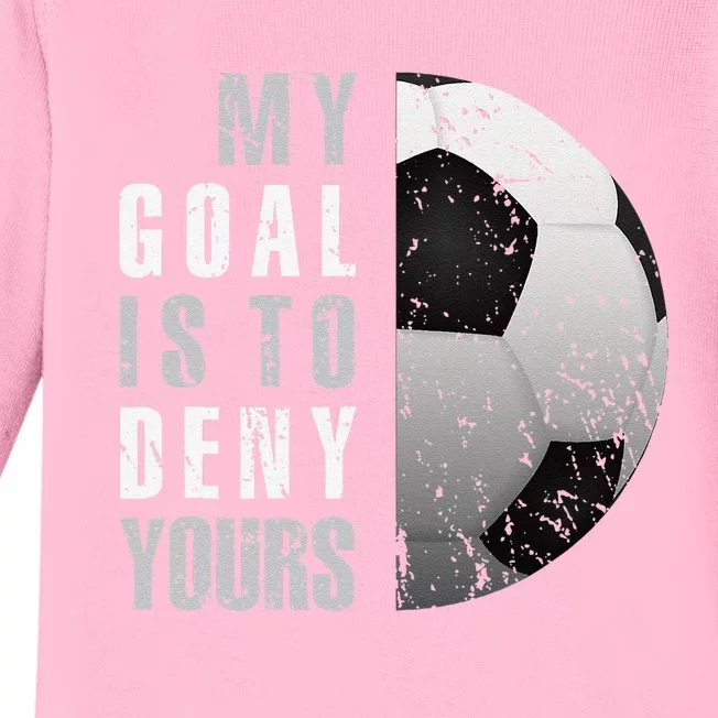 My Goal Is To Deny Yours Soccer Goalie Distressed Goalkeeper Baby Long Sleeve Bodysuit