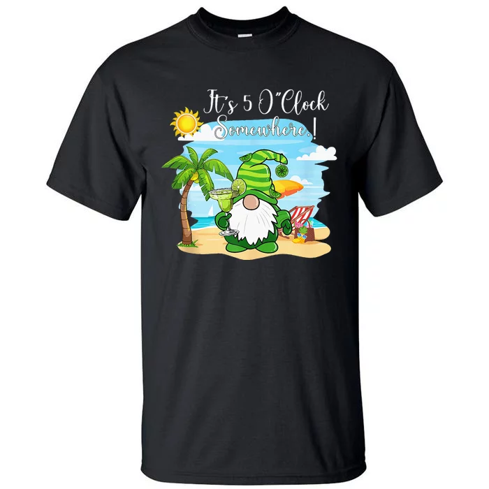 Margarita Gnome Its 5 Oclock Somewhere Beach Vacation Tall T-Shirt