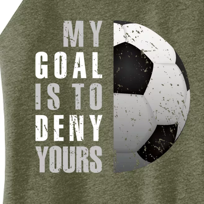 My Goal Is To Deny Yours Soccer Goalie Distressed Goalkeeper Women’s Perfect Tri Rocker Tank