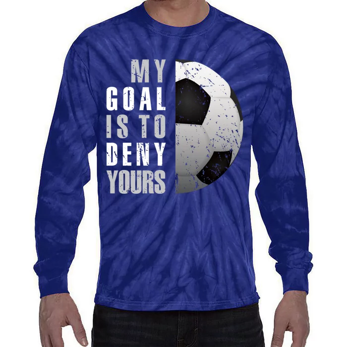 My Goal Is To Deny Yours Soccer Goalie Distressed Goalkeeper Tie-Dye Long Sleeve Shirt