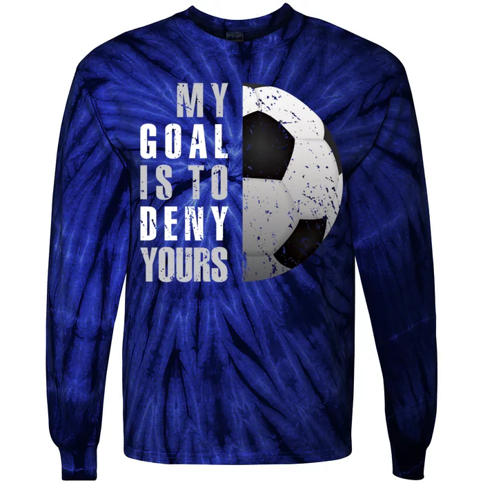 My Goal Is To Deny Yours Soccer Goalie Distressed Goalkeeper Tie-Dye Long Sleeve Shirt