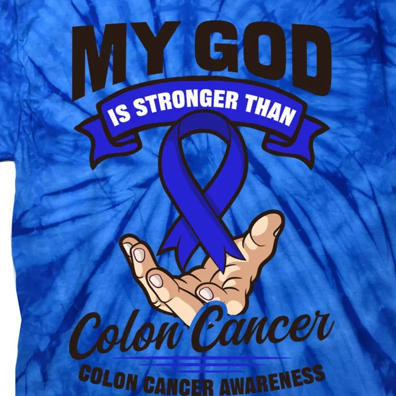 My God Is Stronger Than Design Colon Cancer Awareness Great Gift Tie-Dye T-Shirt