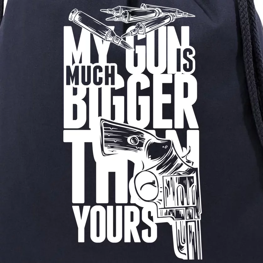 My Gun Is Much Bigger Than Yours Drawstring Bag