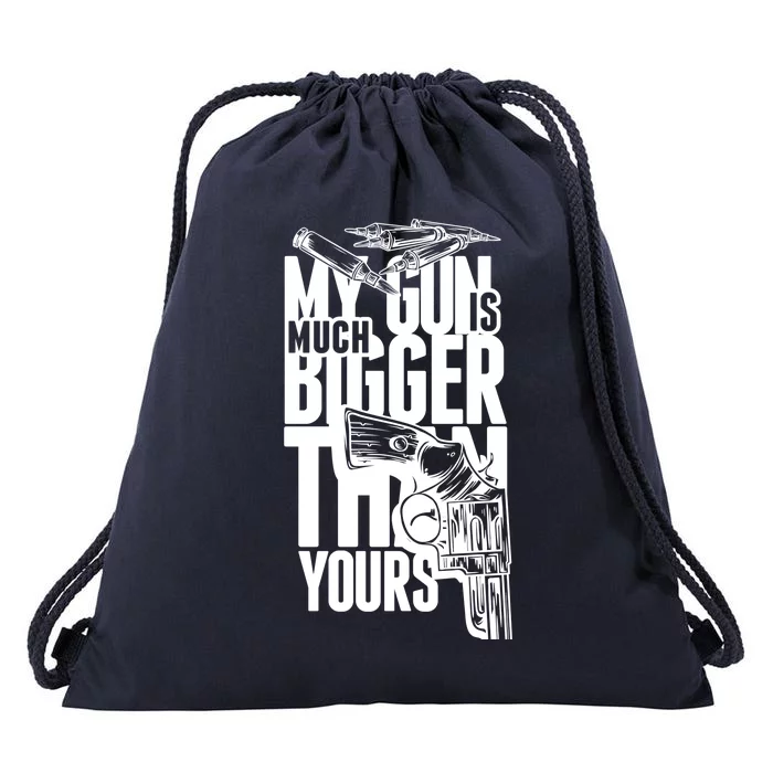 My Gun Is Much Bigger Than Yours Drawstring Bag