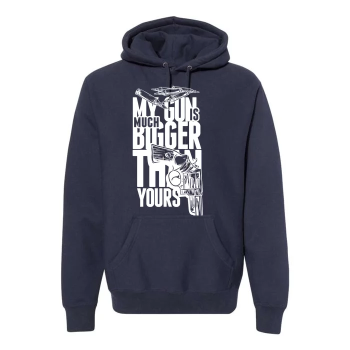 My Gun Is Much Bigger Than Yours Premium Hoodie