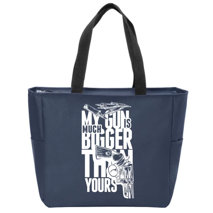 My Gun Is Much Bigger Than Yours Zip Tote Bag