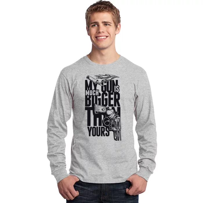 My Gun Is Much Bigger Than Yours Tall Long Sleeve T-Shirt