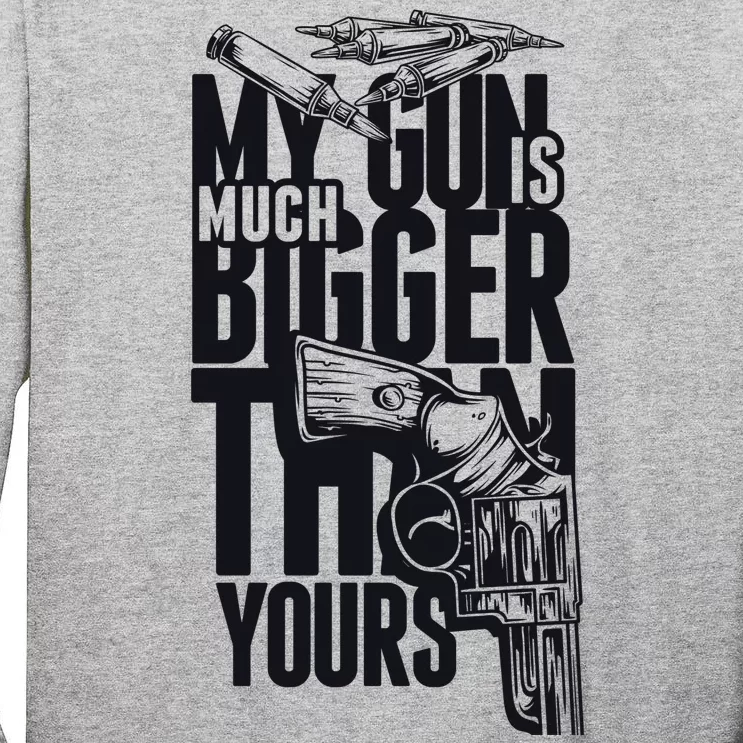 My Gun Is Much Bigger Than Yours Tall Long Sleeve T-Shirt