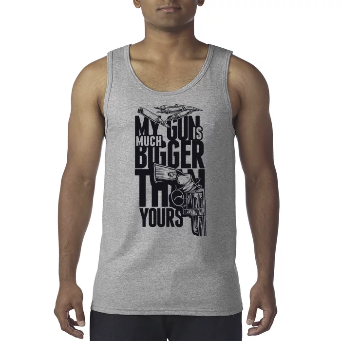 My Gun Is Much Bigger Than Yours Tank Top