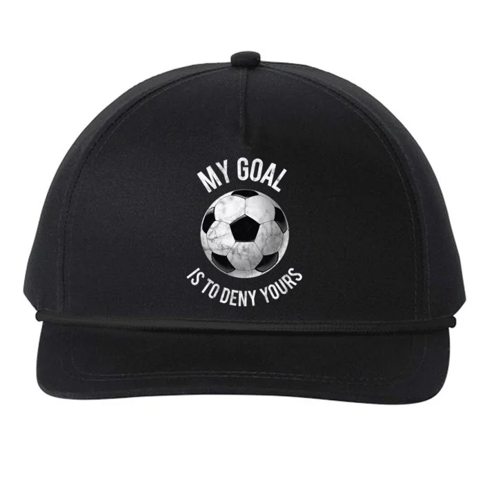 My Goal Is To Deny Yours Hoodie Goalkeeper Soccer Goalie Snapback Five-Panel Rope Hat