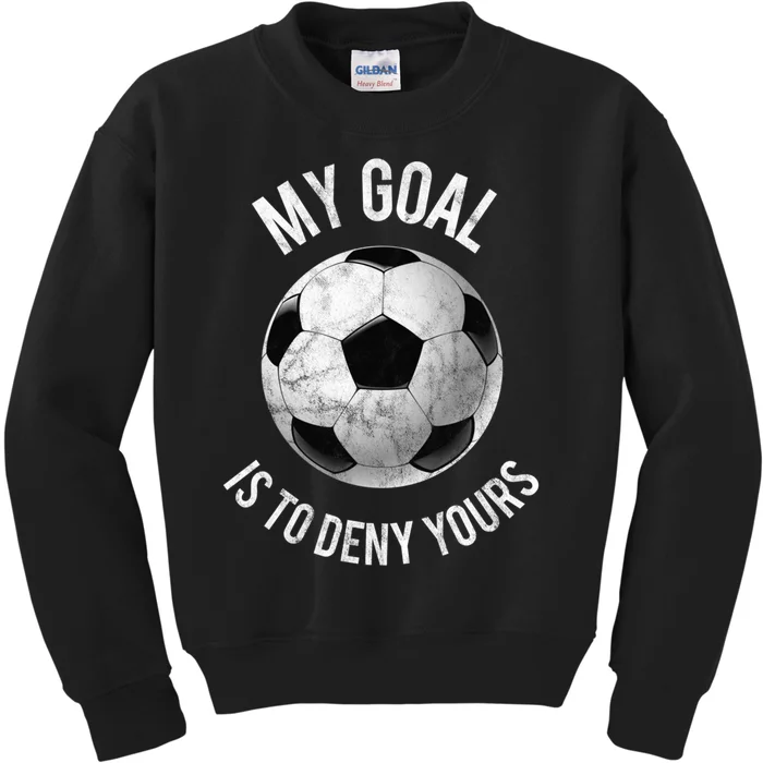 My Goal Is To Deny Yours Hoodie Goalkeeper Soccer Goalie Kids Sweatshirt