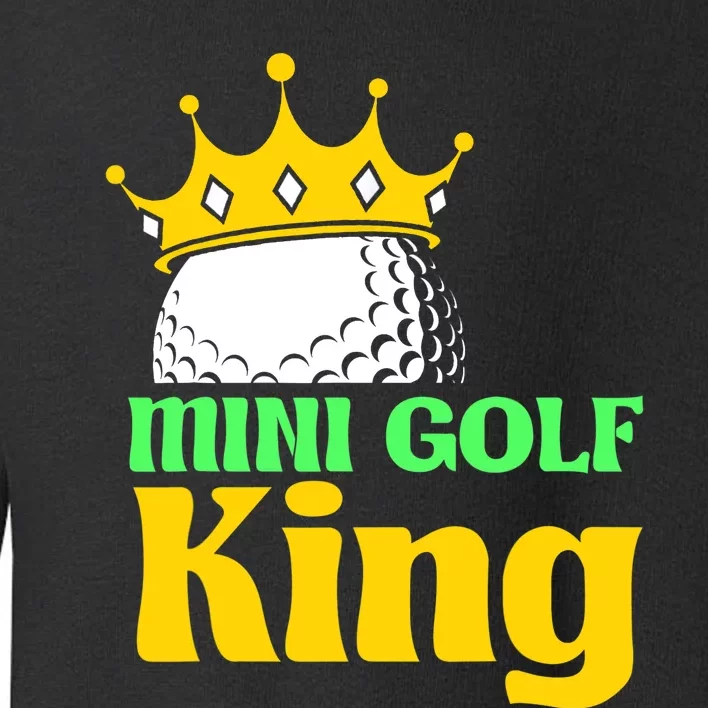 Mini Golf King Funny Mini Golf Player Toddler Sweatshirt