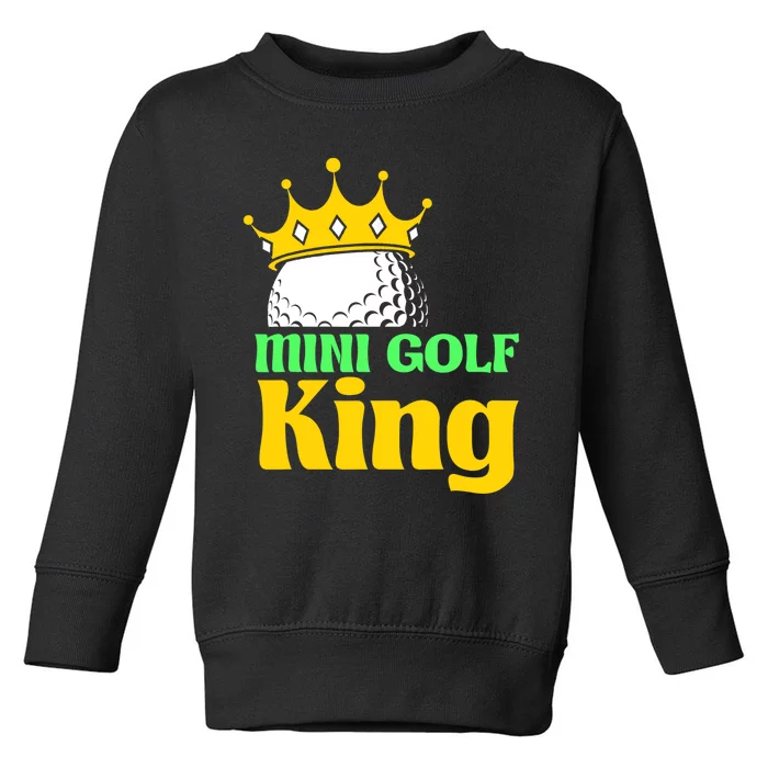 Mini Golf King Funny Mini Golf Player Toddler Sweatshirt