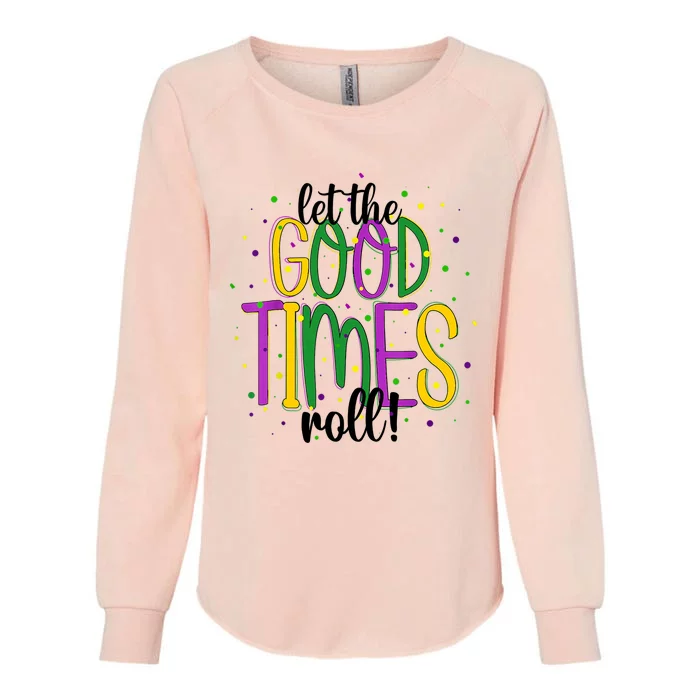 Mardi Gras Let Good Times Roll Funny Party Womens California Wash Sweatshirt