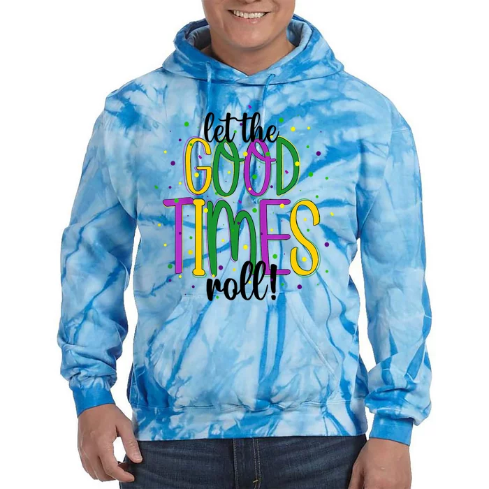 Mardi Gras Let Good Times Roll Funny Party Tie Dye Hoodie