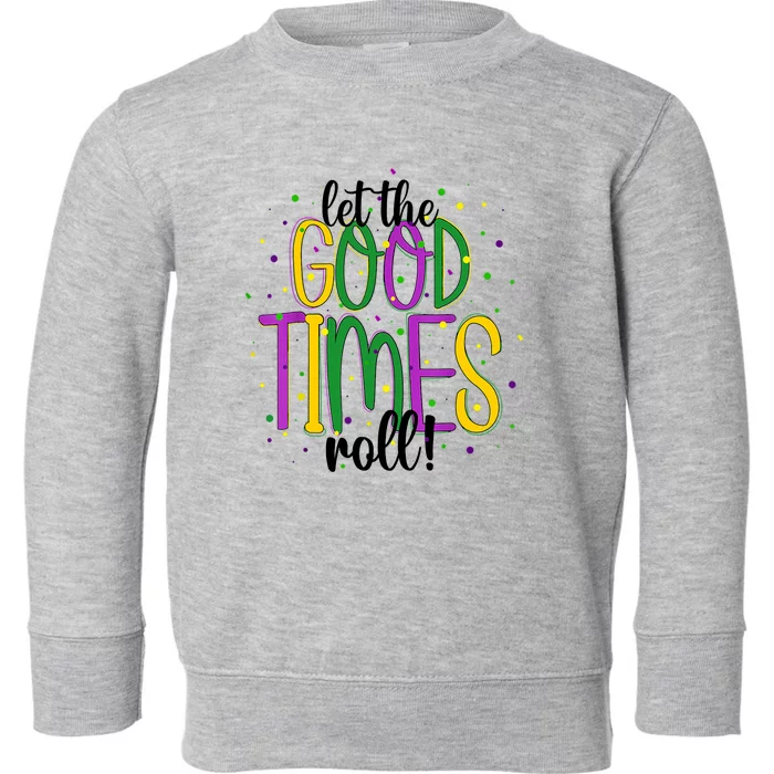 Mardi Gras Let Good Times Roll Funny Party Toddler Sweatshirt