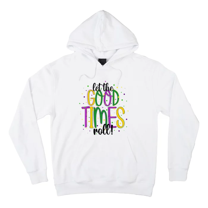 Mardi Gras Let Good Times Roll Funny Party Hoodie