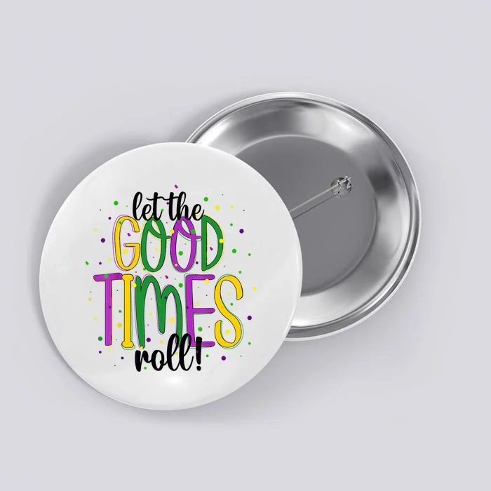 Mardi Gras Let Good Times Roll Funny Party Button