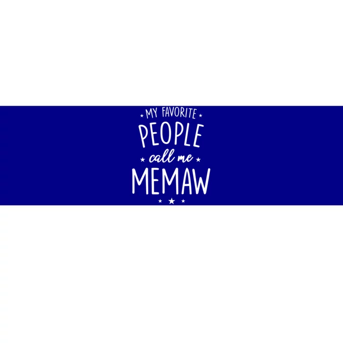 Memaw Gift: My Favorite People Call Me Memaw Gift Bumper Sticker