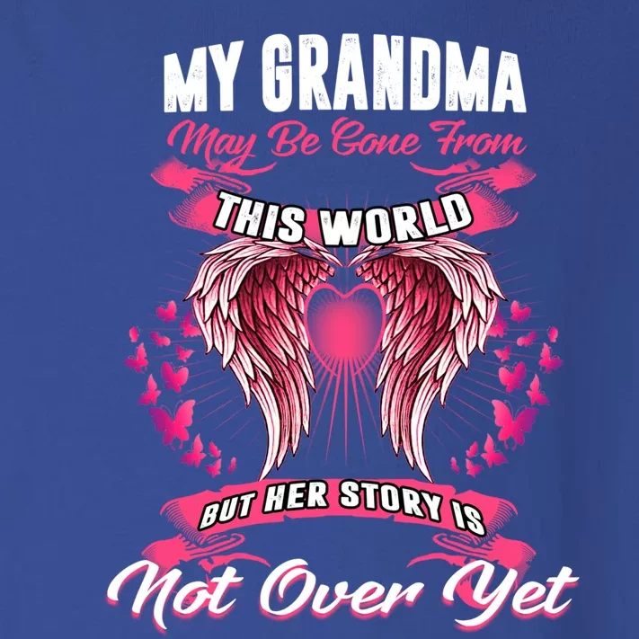 My Grandma May Be Gone From This World Her Story Is Not Over Great Gift Toddler Long Sleeve Shirt