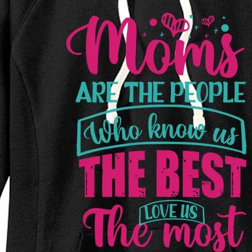 Mom Gift Moms Are The People Who Know Us The Best Funny Gift Women's Fleece Hoodie