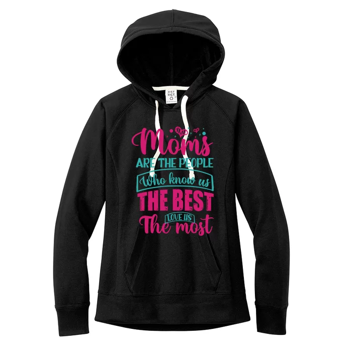 Mom Gift Moms Are The People Who Know Us The Best Funny Gift Women's Fleece Hoodie