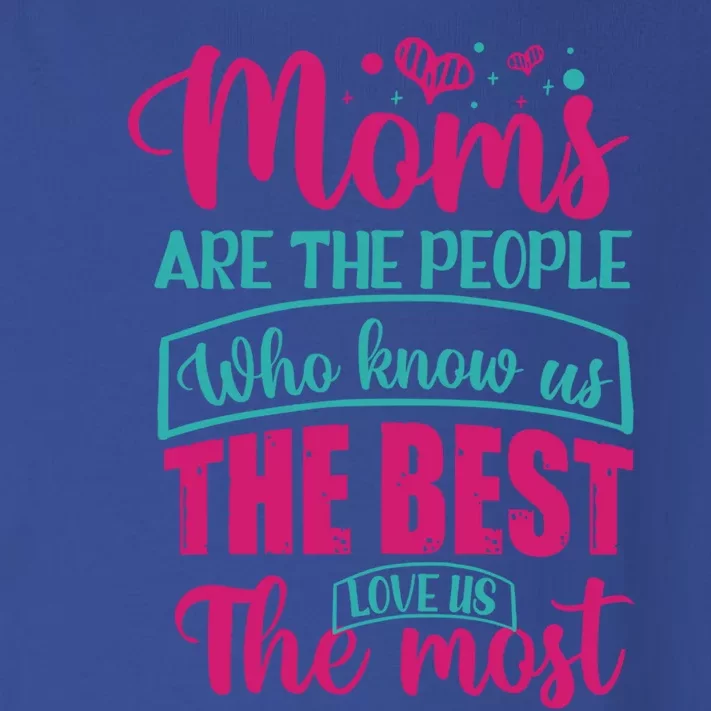 Mom Gift Moms Are The People Who Know Us The Best Funny Gift Toddler Long Sleeve Shirt