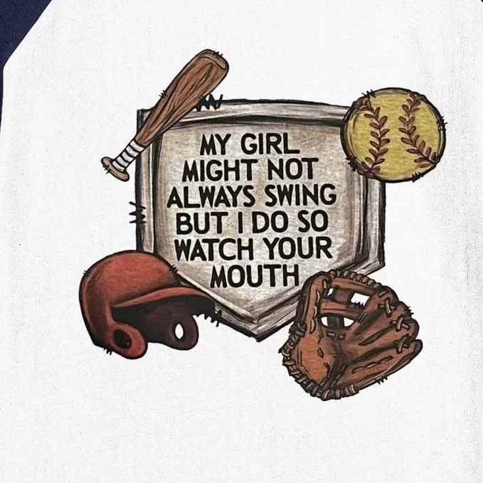 My Girl Might Not Always Swing But I Do So Watch Your Mouth Baseball Sleeve Shirt