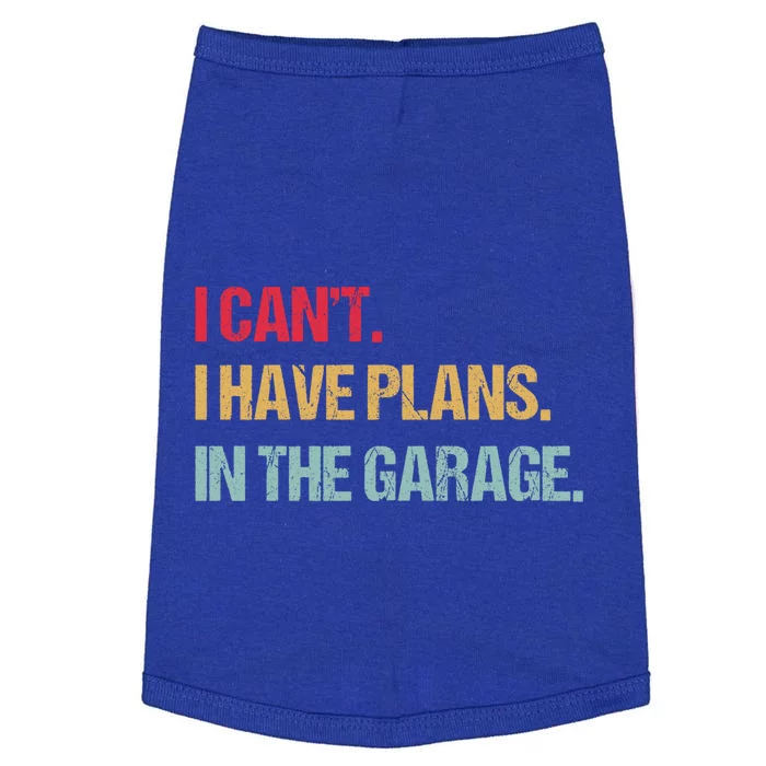 Mechanics Garage Mechanic I Can't I Have Plans In The Garage Cute Gift Doggie Tank