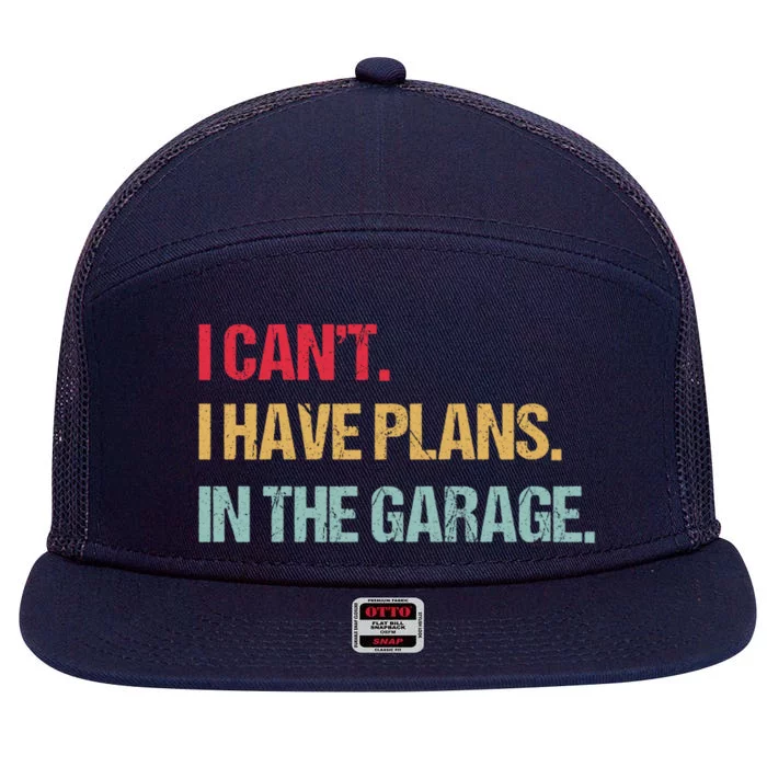 Mechanics Garage Mechanic I Can't I Have Plans In The Garage Cute Gift 7 Panel Mesh Trucker Snapback Hat