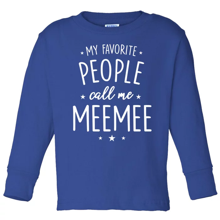 Meemee Gift: My Favorite People Call Me Meemee Funny Gift Toddler Long Sleeve Shirt