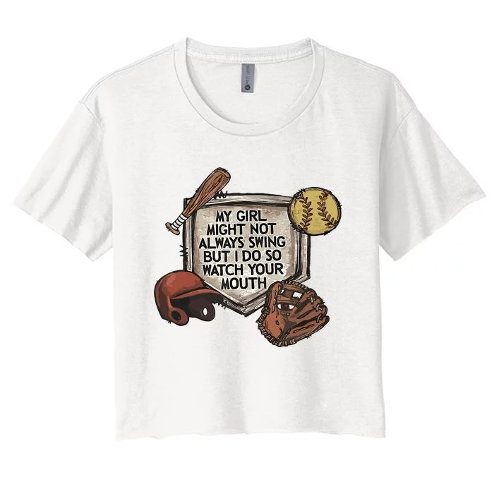 My Girl Might Not Always Swing But I Do So Watch Women's Crop Top Tee