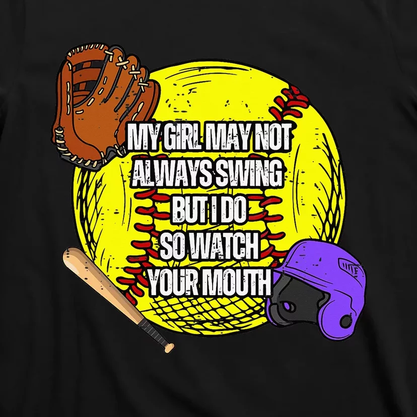 My Girl May Not Always Swing But I Do So Watch Your Mouth T-Shirt