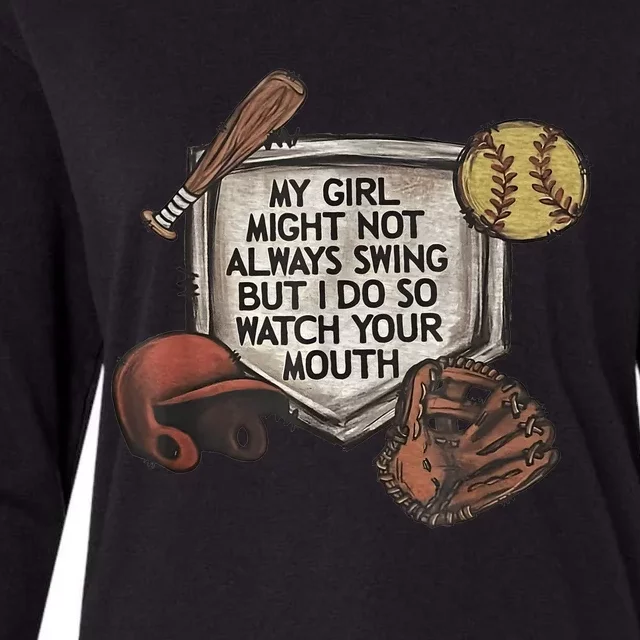 My Girl Might Not Always Swing But I Do So Watch Your Mouth Womens Cotton Relaxed Long Sleeve T-Shirt