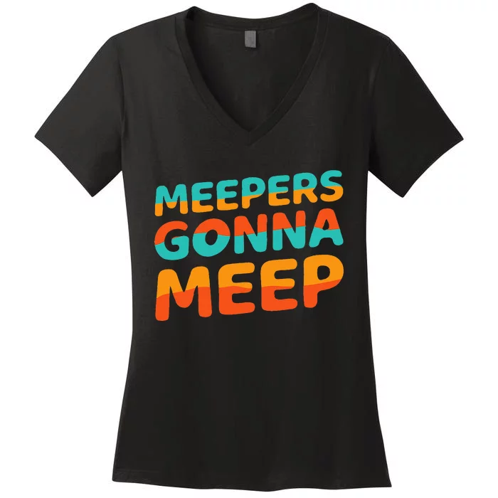 Meepers Gonna Meep Funny Slang Party Women's V-Neck T-Shirt