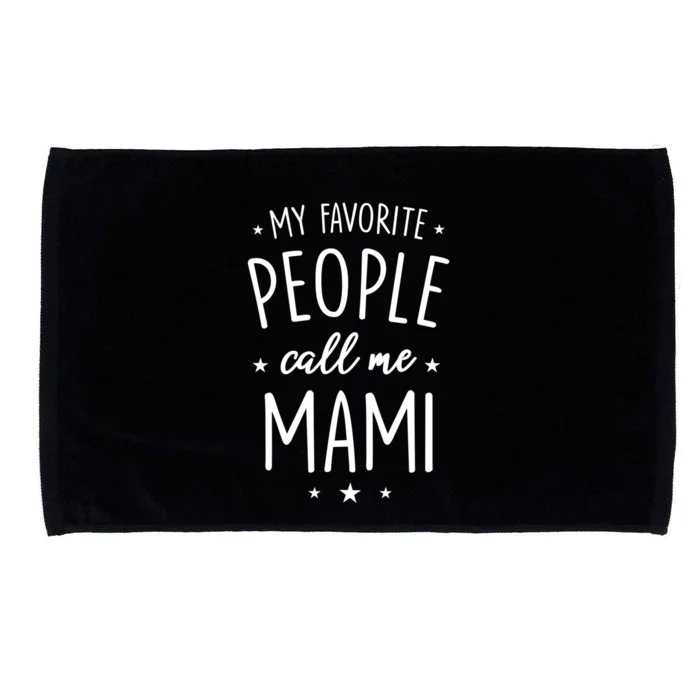 Mami Gift: My Favorite People Call Me Mami Gift Microfiber Hand Towel