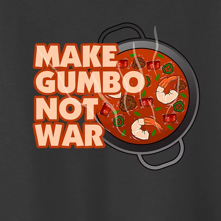 Make Gumbo Not War Louisiana Toddler T-Shirt