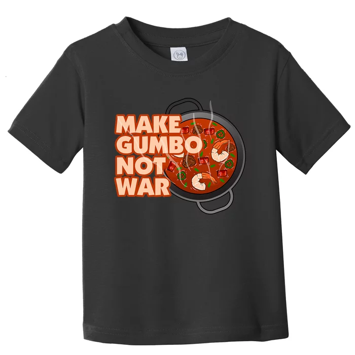 Make Gumbo Not War Louisiana Toddler T-Shirt