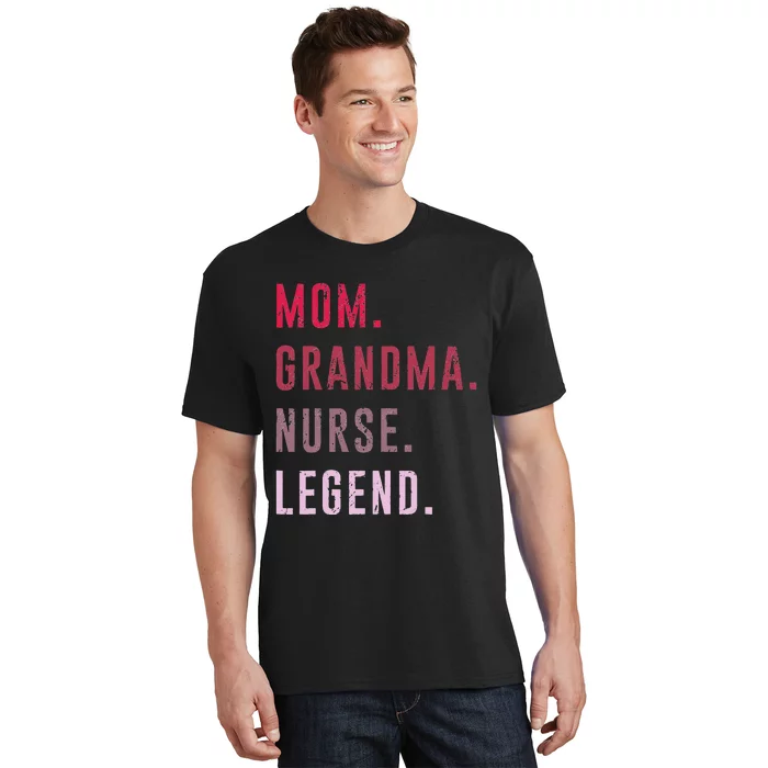 Mom Grandma Nurse Legend Mama Mommy Funny Mothers Day T-Shirt