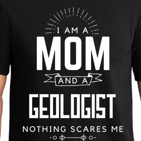 Mom Geologist Nothing Scares Me Mothers Day Fun Gift Pajama Set