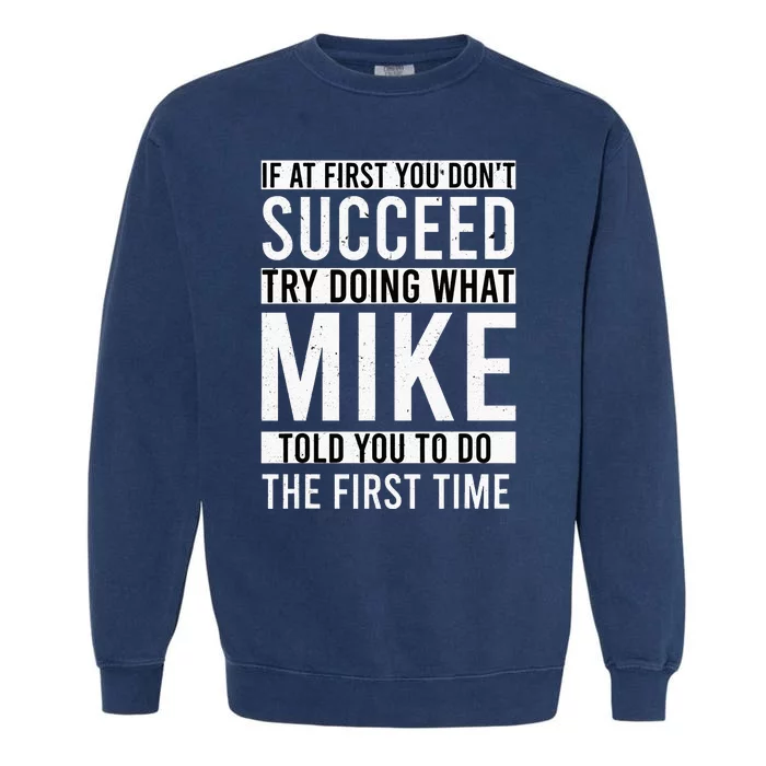 Mike Gifts Name Personalized Birthday Presents Funny Mike Garment-Dyed Sweatshirt