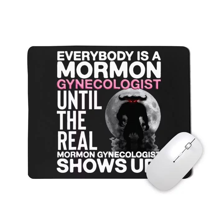 Mormon Gynecologist Oddly Specific Weird Sarcastic Stupid Mousepad